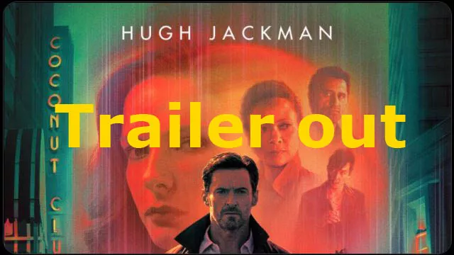 NEW ‘Reminiscence’ Trailer Stars Hugh Jackman In Warner Bros.’ Latest Sci-Fi Fantasy